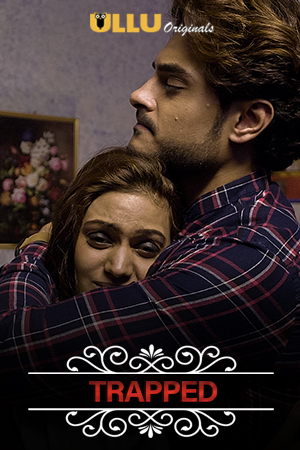 Download [18+] Trapped – Charamsukh S01E13 (2020) Hindi ULLU Originals WEB Series 480p | 720p WEB-DL