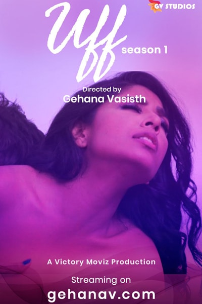 Download [18+] Ufff (2020) Gehana Vasisth WEB Series 480p | 720p WEB-DL 200MB