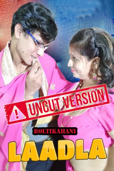 Download [18+] Laadla (2020) UNCUT BoltiKahani Exclusive 480p | 720p HDRip 400MB