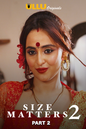 Download [18+] Size Matters (2020) S02 Part 02 ULLU Originals WEB Series 480p | 720p WEB-DL 200MB