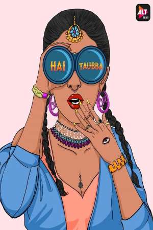 Download Hai Taubba (2021) S01 Hindi ALTBalaji WEB Series 480p | 720p WEB-DL