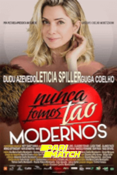 Download Nunca Fomos Tão Modernos (2022) Hindi Dubbed (Voice Over) Movie 480p | 720p CAMRip