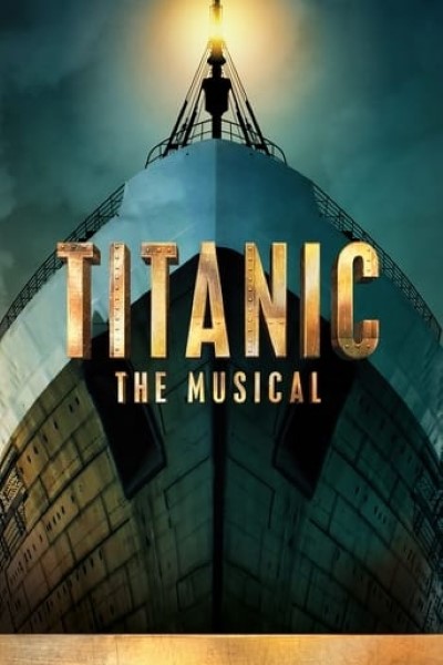 Download Titanic: The Musical (2023) English Movie 480p | 720p | 1080p WEB-DL ESub