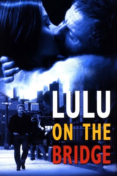 Download Lulu on the Bridge (1998) English Movie 480p | 720p | 1080p BluRay ESub
