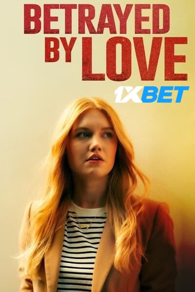 Download Betrayed by Love (2024) Hindi (HQ Dub) Movie 480p | 720p | 1080p WEB-DL