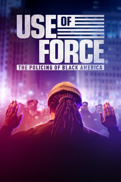 Download Use of Force: The Policing of Black America (2022) English Movie 480p | 720p | 1080p WEB-DL ESub