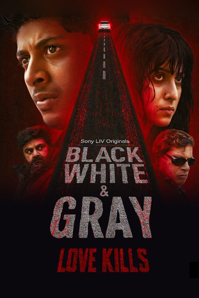 Download Black, White & Gray – Love Kills (Season 1) Hindi SonyLiv WEB Series 480p | 720p | 1080p | 2160p WEB-DL ESub