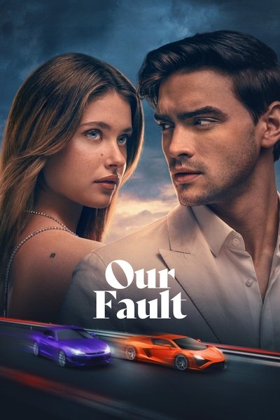 Download Our Fault (2025) Multi Audio [Hindi-English-Spanish-Tamil-Telugu-Kannada-Malayalam] Movie 480p | 720p | 1080p | 2160p WEB-DL ESub