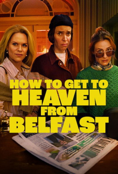 Download How to Get to Heaven from Belfast (Season 01) English WEB Series 720p | 1080p WEB-DL ESub