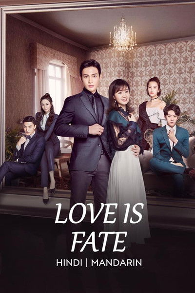 Download Love is Fate (Season 01) Dual Audio {Hindi-Chinese} WEB Series 480p | 720p | 1080p WEB-DL ESub