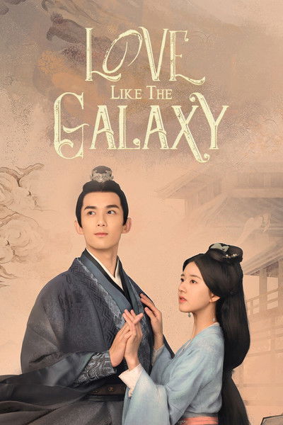Download Love Like the Galaxy (Season 01-2) Dual Audio {Hindi-Chinese} WEB Series 720p | 1080p WEB-DL ESub